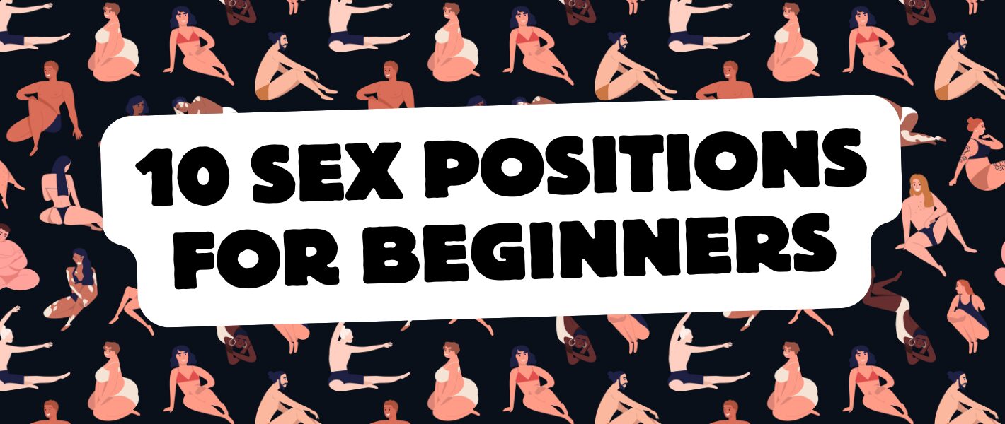10 Sex Positions for Beginners to Enhance Your Sex Life