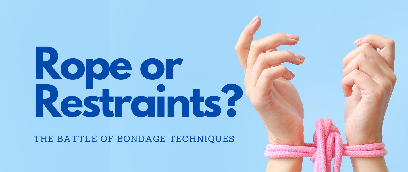 Rope or Restraints? The Battle of Bondage Techniques You Didn’t Know You Needed!
